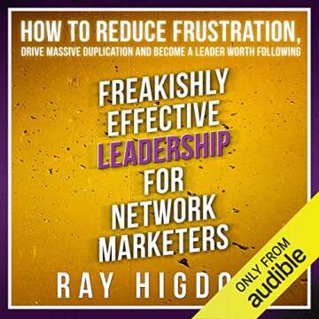 Freakishly Effective Leadership for Network Marketers: Unlock Your Potential!