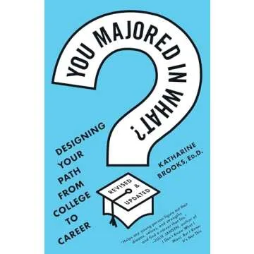 You Majored in What?: Designing Your Path from College to Career