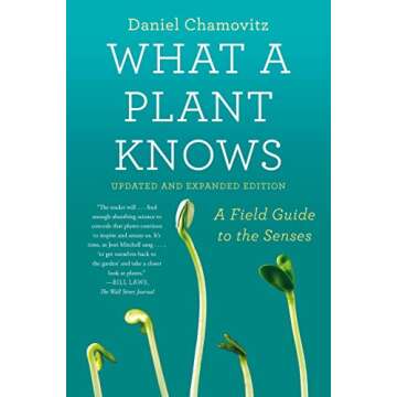 What a Plant Knows: A Field Guide to the Senses: Updated and Expanded Edition
