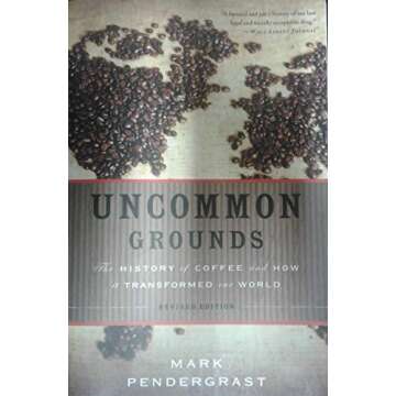 Uncommon Grounds: The History of Coffee and How It Transformed Our World