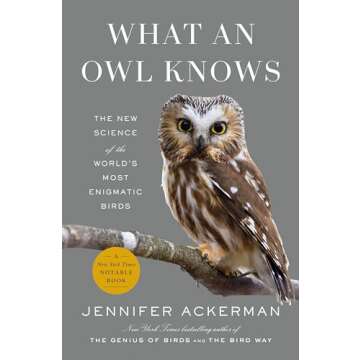 What an Owl Knows: The New Science of the World's Most Enigmatic Birds