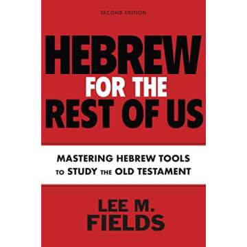 Hebrew for the Rest of Us, Second Edition: Using Hebrew Tools to Study the Old Testament