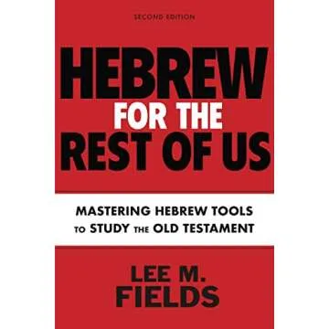 Hebrew for the Rest of Us, Second Edition: Using Hebrew Tools to Study the Old Testament