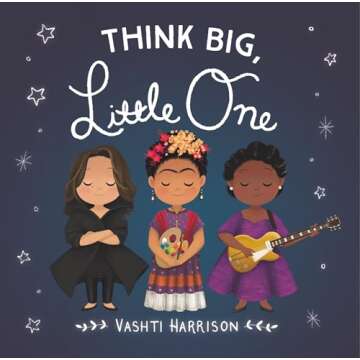 Think Big, Little One: Inspiring Board Book for Kids