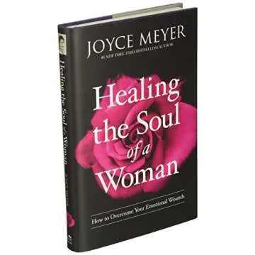 Healing the Soul of a Woman: How to Overcome Your Emotional Wounds