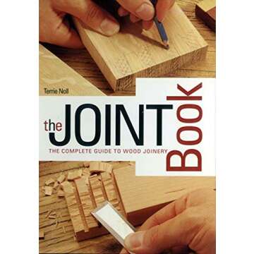 The Joint Book: The Complete Guide to Wood Joinery