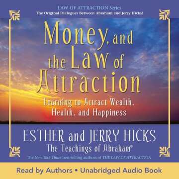 Money, and the Law of Attraction: Learning to Attract Wealth, Health, and Happiness