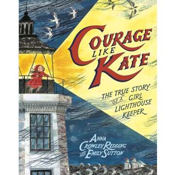 Courage Like Kate: The True Story of a Young Girl Lighthouse Keeper