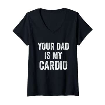 Womens Funny Your Dad Is My Cardio V-Neck T-Shirt