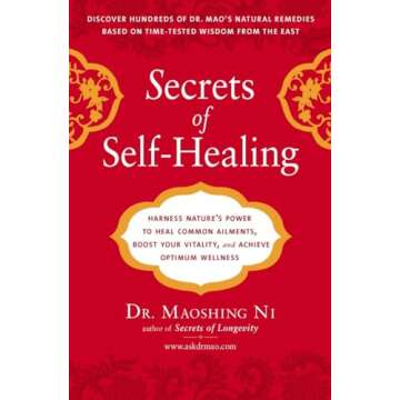 Secrets of Self-Healing: Harness Nature's Power to Heal Common Ailments, Boost Your Vitality,and Ach...