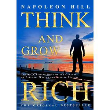 Think and Grow Rich: Unlock Your Potential for Success with Proven Strategies