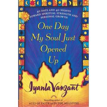 One Day My Soul Just Opened Up: 40 Days and 40 Nights Toward Spiritual Strength and Personal Growth