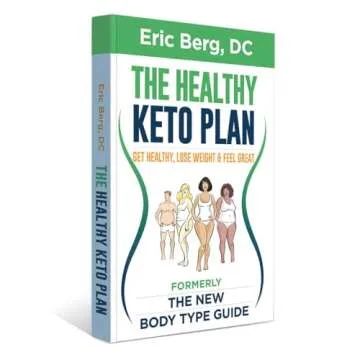The Healthy Keto Plan - Get Healthy, Lose Weight & Feel Great (formerly The New Body Type Guide) - S...