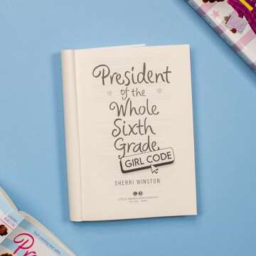 President of the Whole Sixth Grade: Girl Code  - Empower Young Leaders