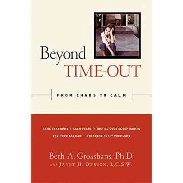 Beyond Time-Out: From Chaos to Calm - A Parenting Essential for Every Caregiver