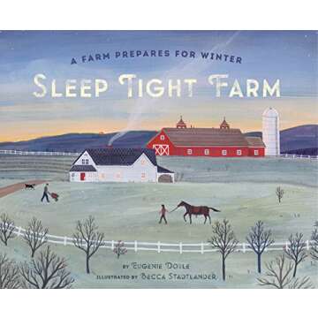 Sleep Tight Farm: A Farm Prepares for Winter – Embrace Winter's Magic