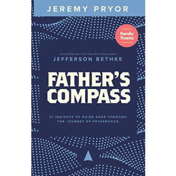 Father's Compass: 21 Insights to Guide Dads Through the Journey of Fatherhood