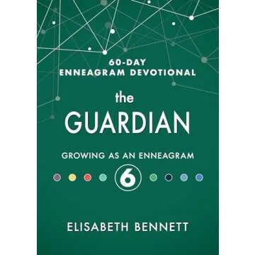 The Guardian: Growing as an Enneagram 6 (60-Day Enneagram Devotional)