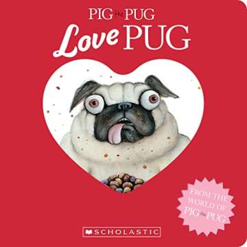 Pig the Pug: Love Pug - A Heartwarming Children's Book