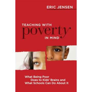 Teaching With Poverty in Mind: What Being Poor Does to Kids' Brains and What Schools Can Do About It