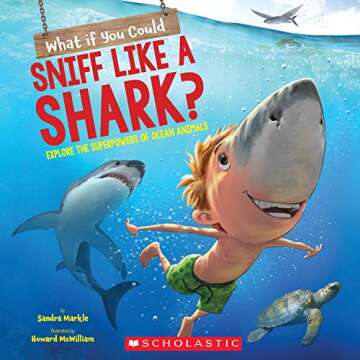 What If You Could Sniff Like a Shark?: Fun Facts and Superpowers of Ocean Animals