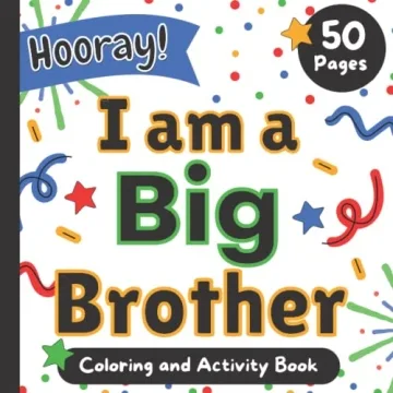 I am a Big Brother: Hooray! Exciting Coloring & Activity Book for Boys