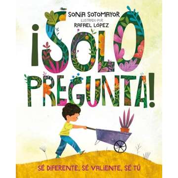 ¡Solo pregunta!: Sé Diferente, Sé Valiente, Sé Tú (Spanish Edition)