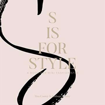 S Is For Style: A Book For Mini Fashionistas, Baby Shower, Nursery, Keepsake Gift, Alphabet, Moms, New Parents