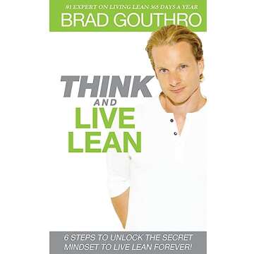 Think And Live Lean: 6 Steps To Unlock The Secret Mindset To Live Lean Forever!