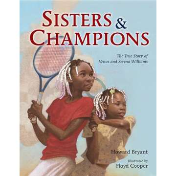 Sisters and Champions: The True Story of Venus and Serena Williams