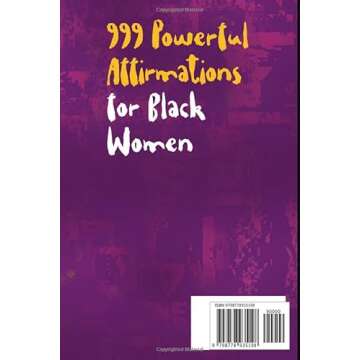 999 Powerful Affirmations for Black Women: Daily Affirmations to Hack your Mind to Positivity, Confi...
