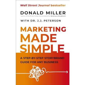 Marketing Made Simple: A Step-by-Step StoryBrand Guide for Any Business