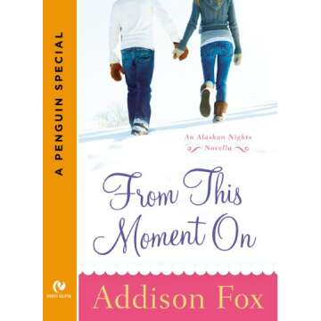 From This Moment On: An Alaskan Nights Novella (A Penguin Special from Signet Eclipse)
