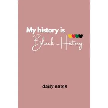 My History is Black History Notebook Celebrating Black Pride: Black History Month Lined Journal