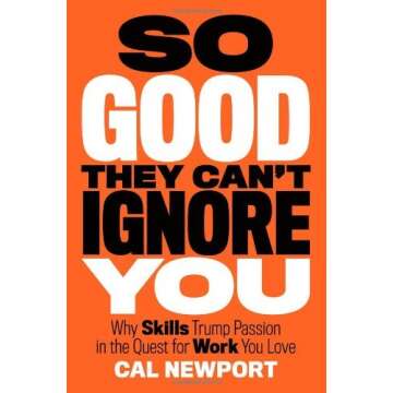 Cal Newport 2 Books Collection Set (Deep Work: Rules for Focused Success in a Distracted World, So Good They Can't Ignore You: Why Skills Trump Passion in the Quest for Work You Love)