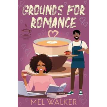 Grounds for Romance: A Heartwarming Small Town Romantic Comedy by Mel Walker