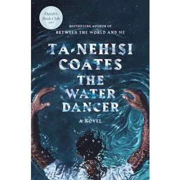 Experience The Water Dancer A Novel by Ta-Nehisi Coates for Historical Fiction Lovers