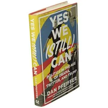 Yes We (Still) Can: Politics in the Age of Obama, Twitter, and Trump
