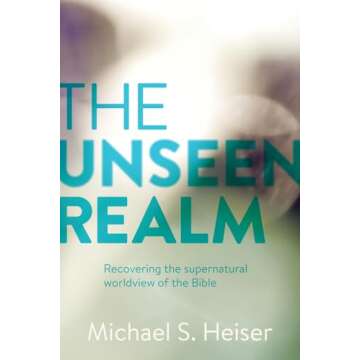The Unseen Realm: A Deep Dive into the Bible's Supernatural Worldview
