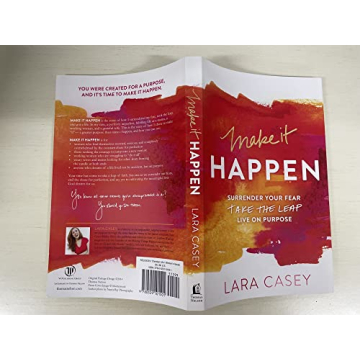 Make It Happen: Embrace Purposeful Living Today