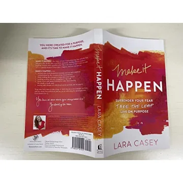 Make It Happen: Embrace Purposeful Living Today