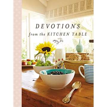 Devotions from the Kitchen Table: 90 Days to Nourish Your Soul (A 90-Day Devotional)