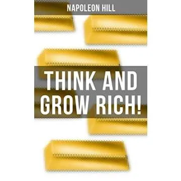 THINK AND GROW RICH!: A classic personal development & self-help book