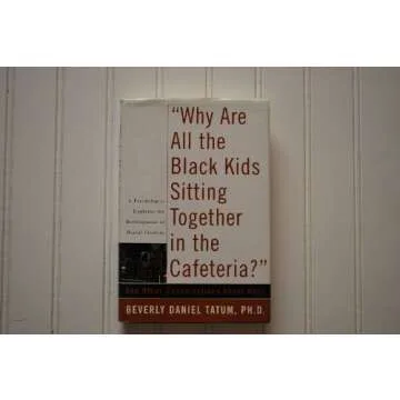 Why Are All The Black Kids Sitting Together In The Cafeteria?: And Other Conversations About Race