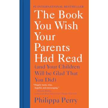 The Book You Wish Your Parents Had Read: (And Your Children Will Be Glad That You Did)