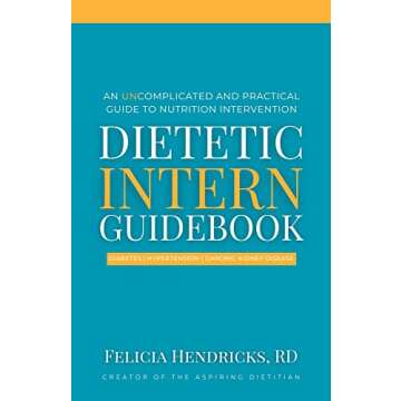 Dietetic Intern Guidebook: An Uncomplicated and Practical Guide to Nutrition Intervention