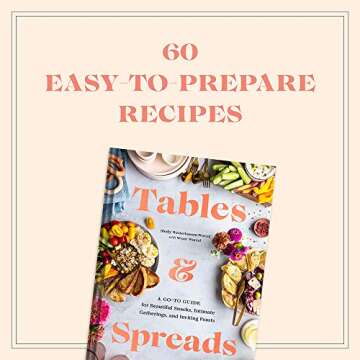 Tables & Spreads: A Go-To Guide for Beautiful Snacks, Intimate Gatherings, and Inviting Feasts