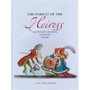 The Pursuit of the Heiress: A Deep Dive into Irish Aristocracy 1740-1840