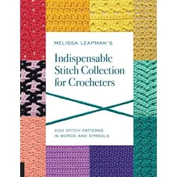 Melissa Leapman's Indispensable Stitch Collection for Crocheters: Explore 200 Unique Patterns!