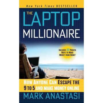 The Laptop Millionaire: How Anyone Can Escape the 9 to 5 and Make Money Online